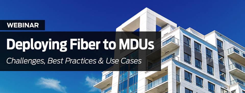 Designing Fiber Networks for MDUs: Challenges & Best Practices