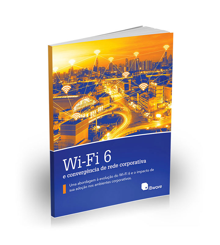 Wi-Fi 6 e convergência de rede corporativa