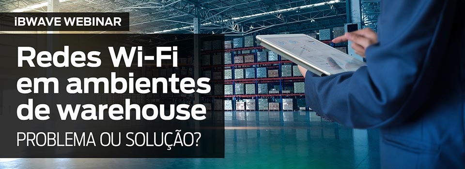 Redes Wi-Fi em ambientes de warehouse Problema ou solução?