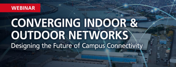 Converging Indoor & Outdoor Networks: Designing the Future of Campus Connectivity